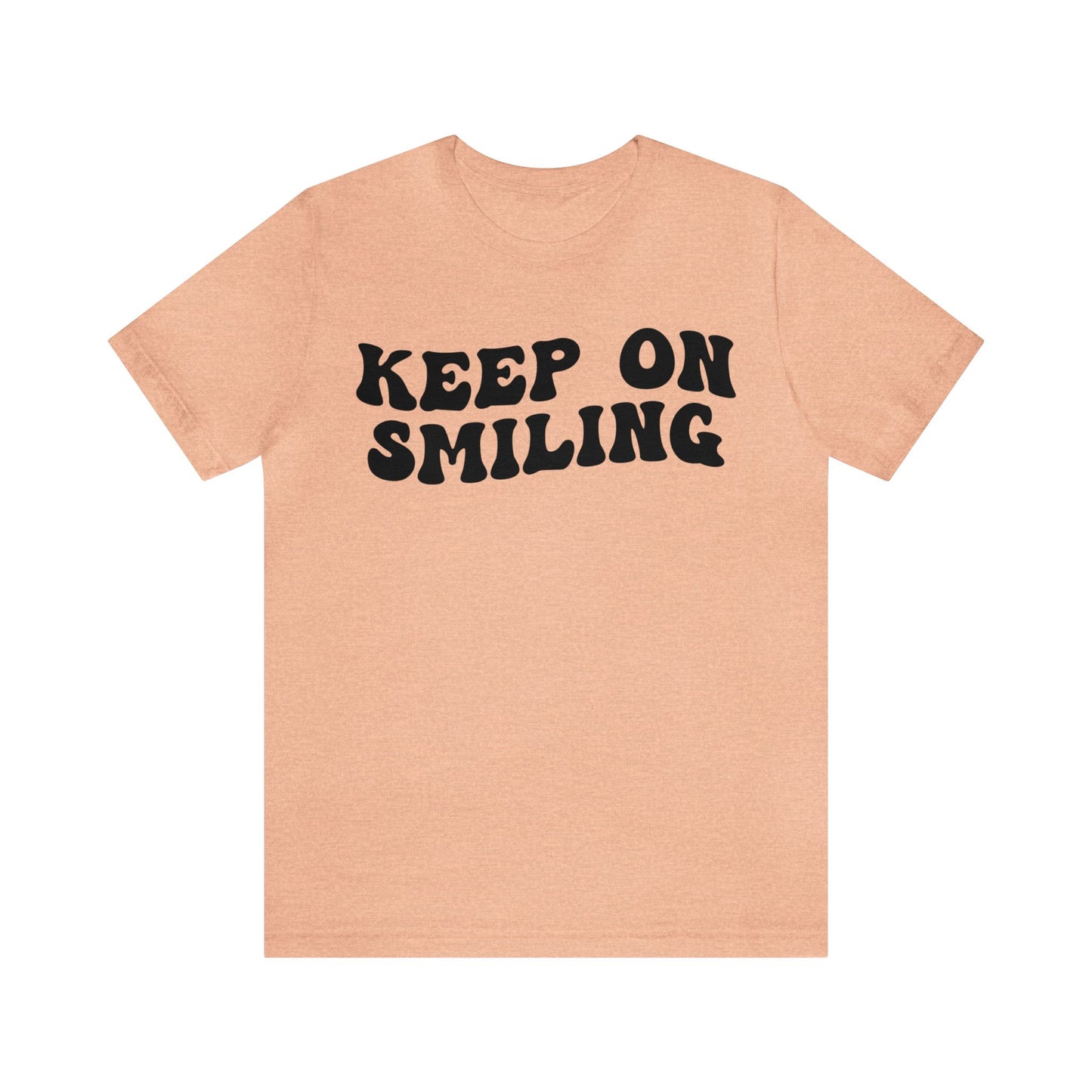 Keep On Smiling Shirt, Encouragement Shirt, Christian Mom Shirt, Positivity Shirt, Be Kind Shirt, Motivational Shirt, T1293