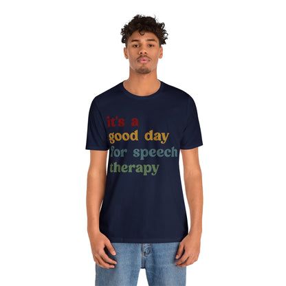 It's A Good Day For Speech Therapy Shirt, Speech Language Pathologist Shirt, Speech Therapist Shirt, Gift for Speech Therapists, T1249