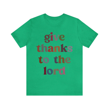 Give Thanks To The Lord Shirt, Jesus Lover Shirt, Godly Woman Shirt, Christian Shirt for Mom, Religious Mom Shirt, Shirt for Women, T1322