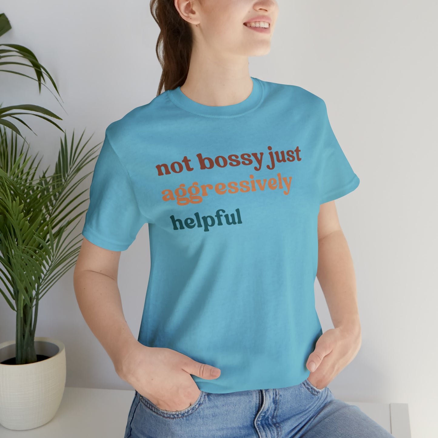 Not Bossy Just Aggressively Helpful Shirt, Bossy Mom Shirt, Shirt for Women, Sarcasm Shirt, Sarcastic Mom Shirt, T58
