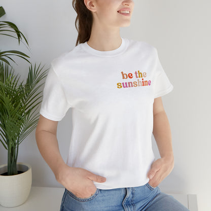 Be The Sunshine Shirt, Retro Positive Vibes Motivational T-Shirt for Birthday Gift , Cute Inspirational T-shirt for Her, T403