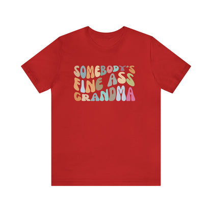 Gift for Funny Grandmas, Somebody's Fine Ass Grandma Shirt, Funny Grandmas Club Shirt, Granny Shirt, Gift from Grandkids, T292