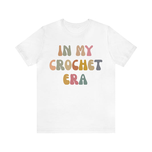 In My Crochet Era Shirt, Shirt for Women, Gift for Crochet Lover, Crochet Lover Shirt, Knitting Lover Shirt, Crafter Mom Shirt, T1166