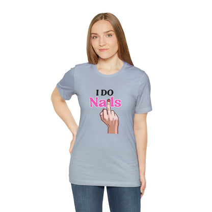 I do nails, Nail tech shirt, Gift for nail tech, Cute Nail Tech Shirt, Women's Shirt, Gift For Manicurist, T458