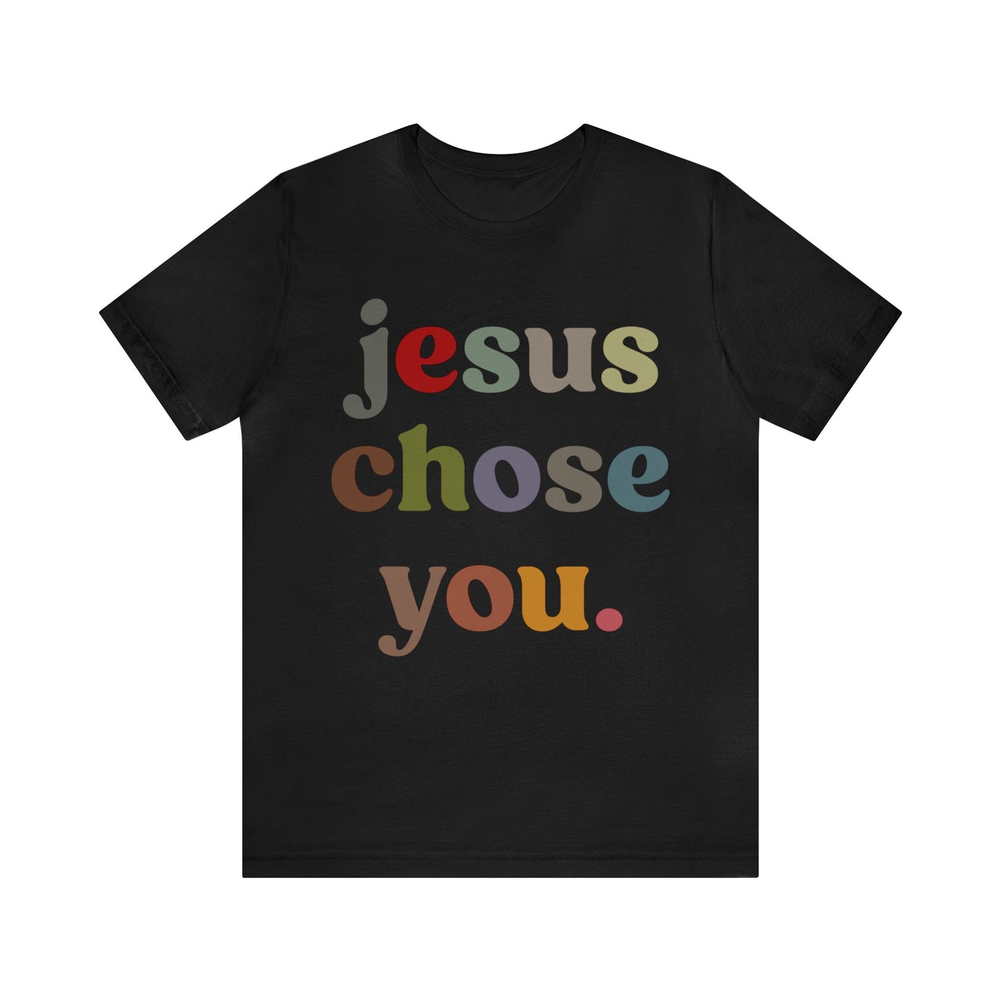 Jesus Chose You Shirt, Religious Women Shirt, Shirt for Mom, Christian Shirt for Mom, Jesus Lover Shirt, Godly Woman Shirt, T1230