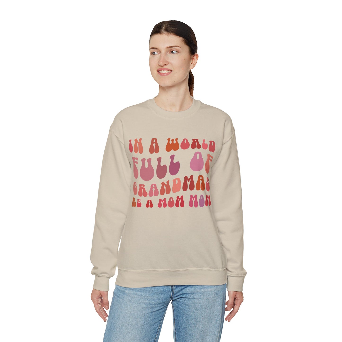 In A World Full Of Grandmas Be A Mom Mom Sweatshirt, Favorite Granny, Cool Mom Mom, Best Grandma Sweatshirt, Mother's Day Gift, S1207