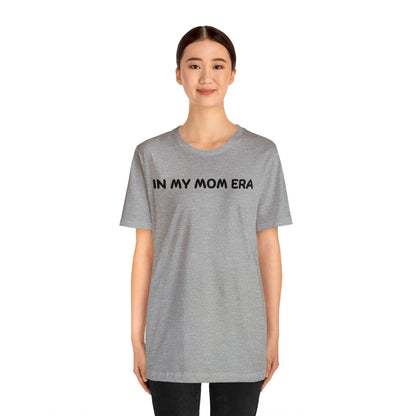 Mom Era Shirt In My Mom Era Shirt Mom Life Shirt Mother is Day Gift Best Mom Shirt, T520