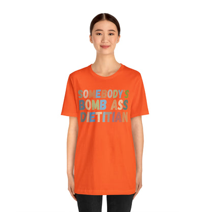 Funny Dietetics Shirt, Somebody's Bomb Ass Dietitian Shirt, Nutritionist Shirt, T297