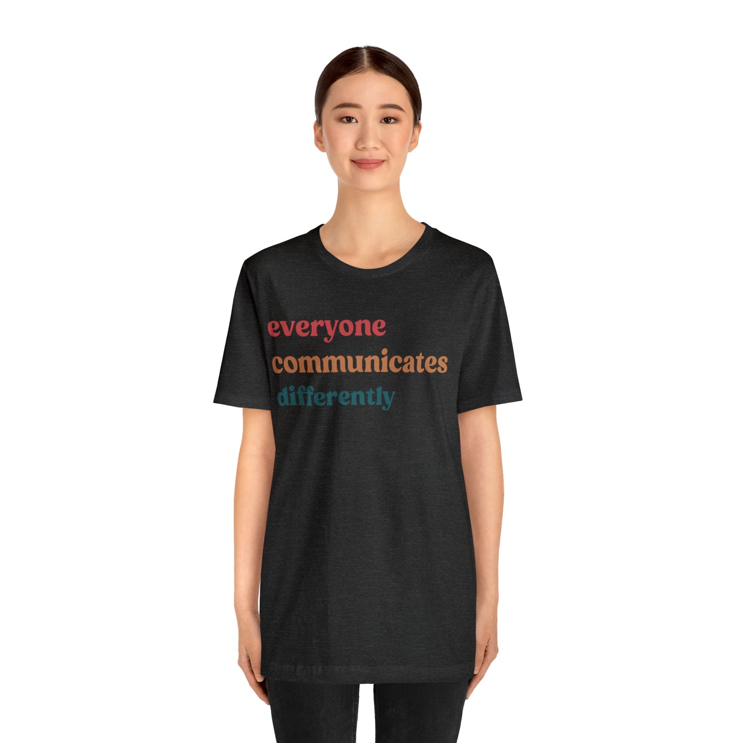 Everyone Communicates Differently Shirt, Special Education Teacher Shirt Inclusive Shirt, Autism Awareness Shirt, ADHD Shirt, T810