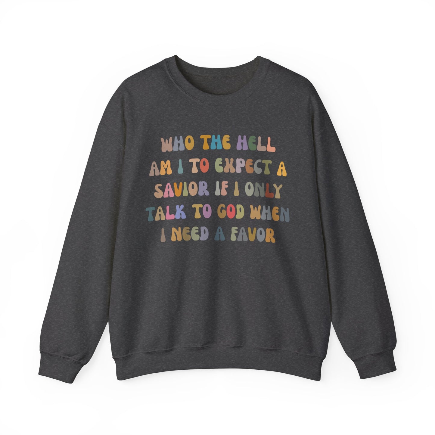 Who The Hell Am I To Expect A Savior Sweatshirt, Godly Woman Sweatshirt, Christian Sweatshirt for Mom, Jesus Lover Sweatshirt, S1252
