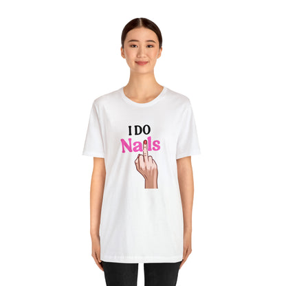 I do nails, Nail tech shirt, Gift for nail tech, Cute Nail Tech Shirt, Women's Shirt, Gift For Manicurist, T458