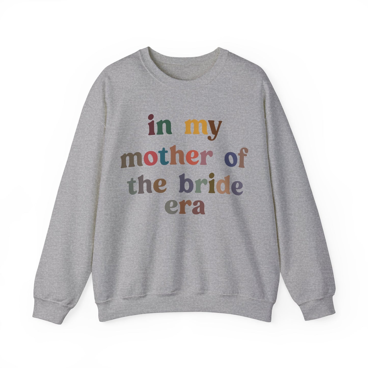 In My Mother of the Bride Era Sweatshirt, Bridal Party Sweatshirt for Mom, Retro Wedding Sweatshirt for Mom, Engagement Sweatshirt, S1350