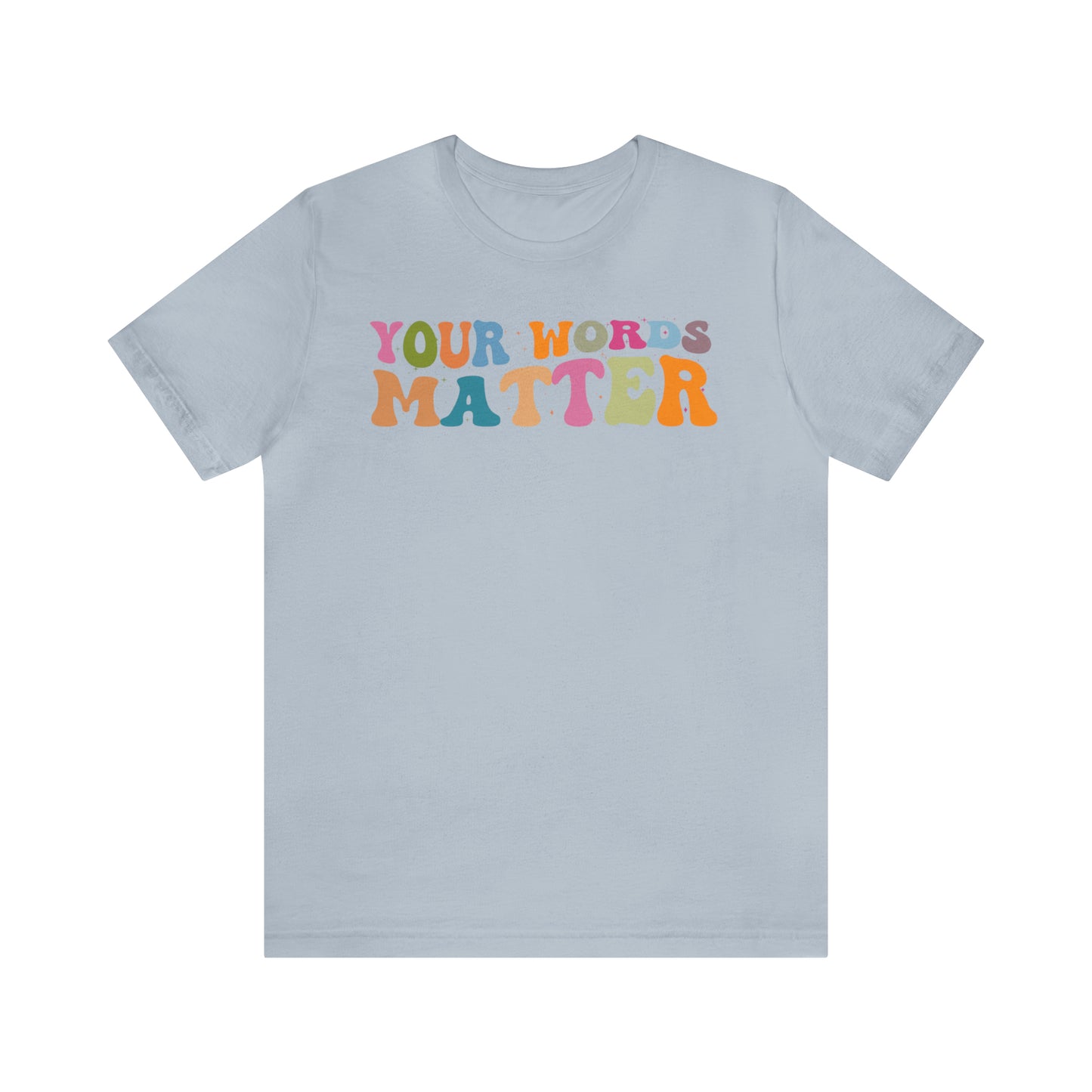 Your Words Matter Shirt, Language Special Education, AAC SPED Teacher Inclusion Tshirt, Neurodiversity Bcba Slp OT Teachers Gift, T564