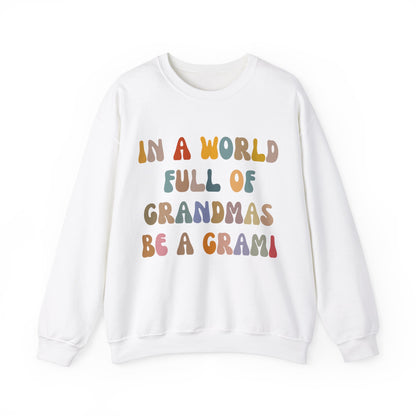 In A World Full Of Grandmas Be A Grami Sweatshirt, Glamorous Grami Sweatshirt, Favorite Granny Sweatshirt, Cool Grami Sweatshirt, S1204