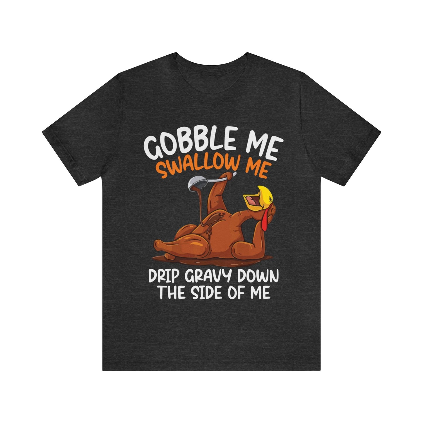 Gobble Me Swallow Me Shirt, Gobble Turkey Shirt, Thanksgiving Dinner Shirt, Family Thanksgiving Shirt, Thanksgiving Turkey Shirt, T863