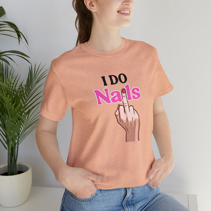 I do nails, Nail tech shirt, Gift for nail tech, Cute Nail Tech Shirt, Women's Shirt, Gift For Manicurist, T458