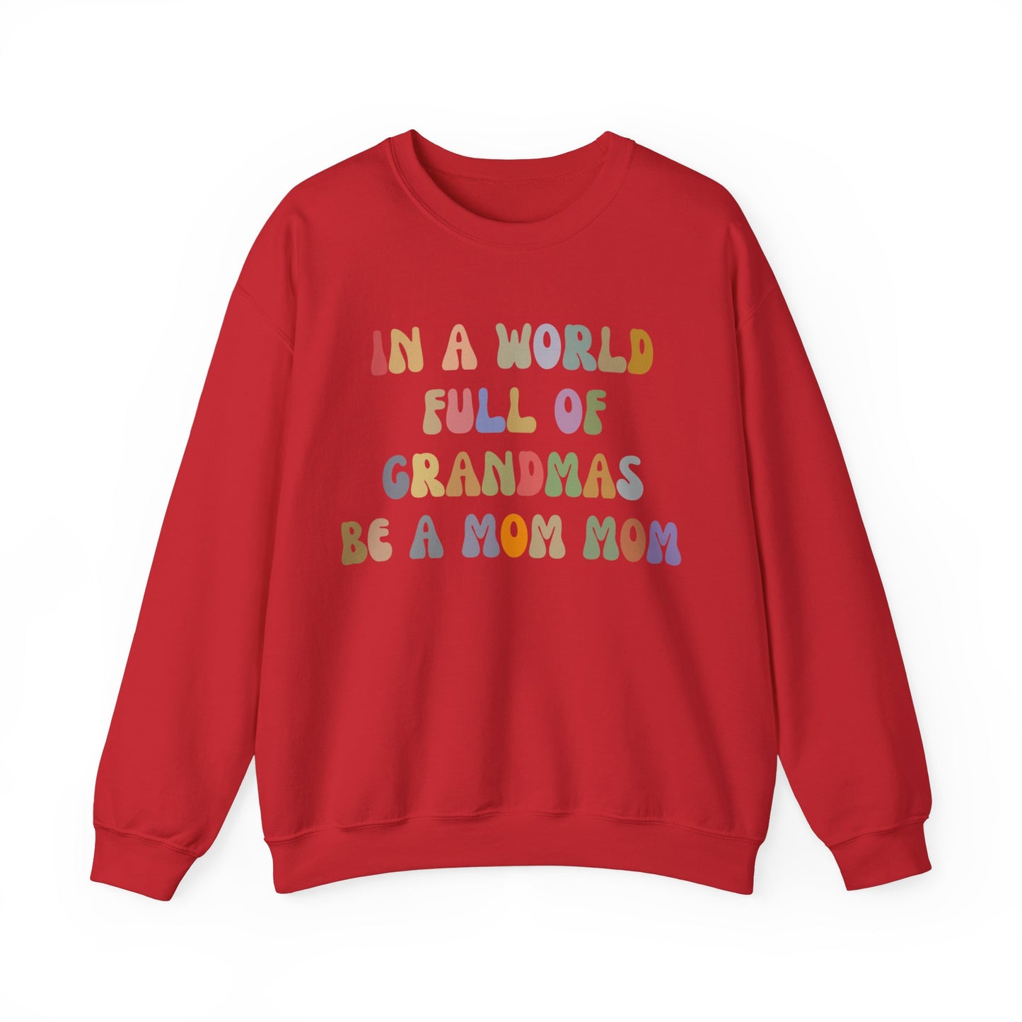 In A World Full Of Grandmas Be A Mom Mom Sweatshirt, Favorite Granny, Cool Mom Mom, Best Grandma Sweatshirt, Mother's Day Gift, S1205