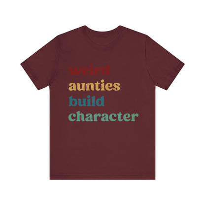 Weird Aunties Build Character Shirt, Retro Auntie Shirt, Mother's Day Gift, Best Auntie Shirt from Mom, Gift for Best Auntie, T1097