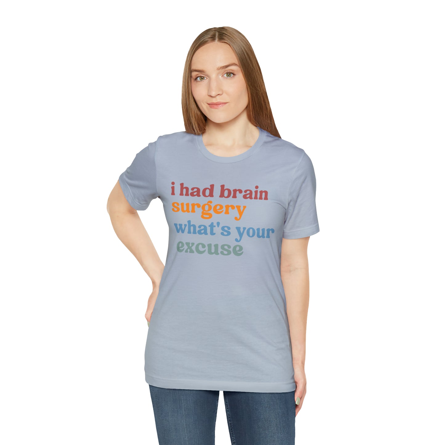 Brain Surgery Shirt, I Had Brain Surgery What's your Excuse, Cancer Awareness Shirt, Brain Cancer Support, T449