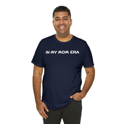 Mom Era Shirt In My Mom Era Shirt Mom Life Shirt Mother is Day Gift Best Mom Shirt, T520