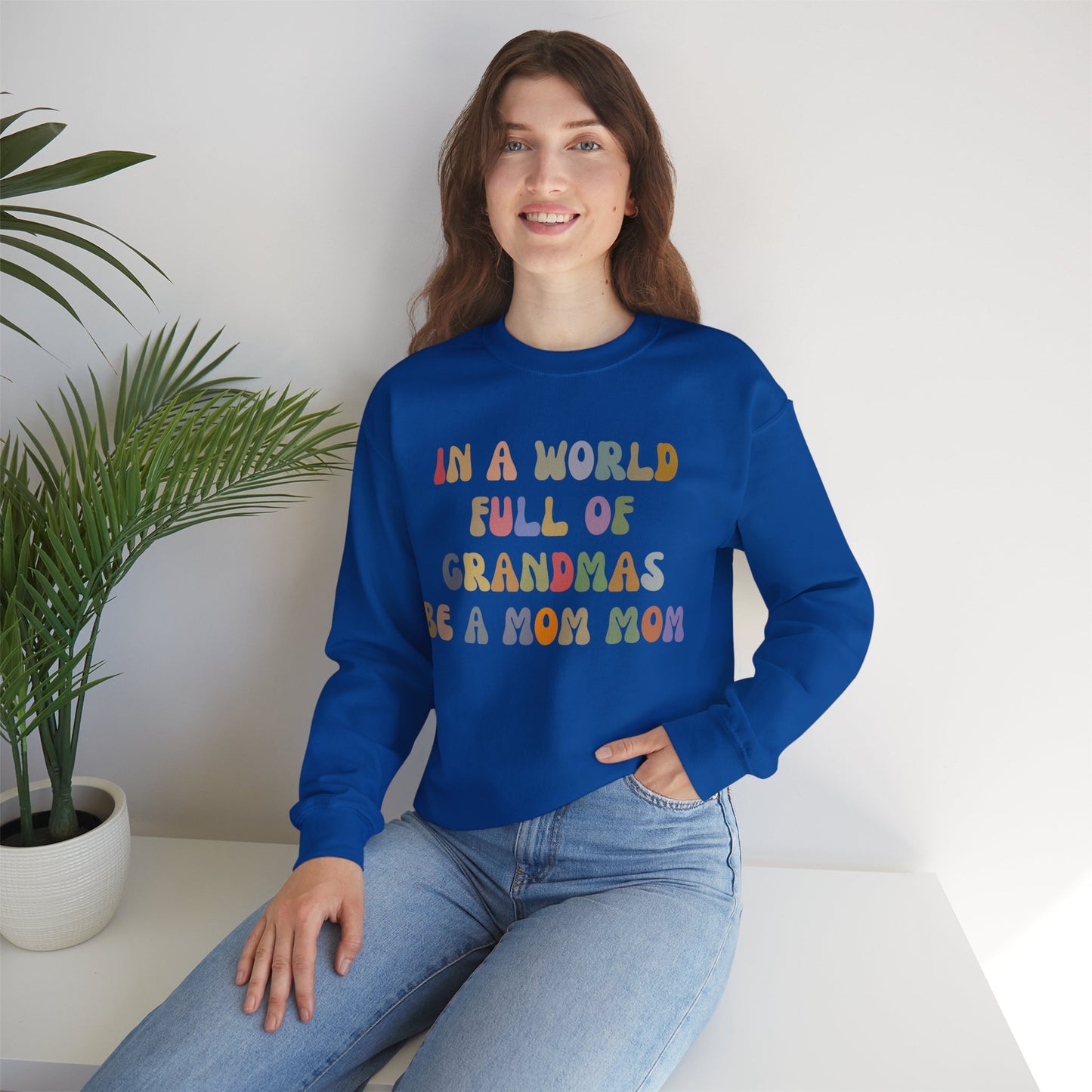 In A World Full Of Grandmas Be A Mom Mom Sweatshirt, Favorite Granny, Cool Mom Mom, Best Grandma Sweatshirt, Mother's Day Gift, S1205