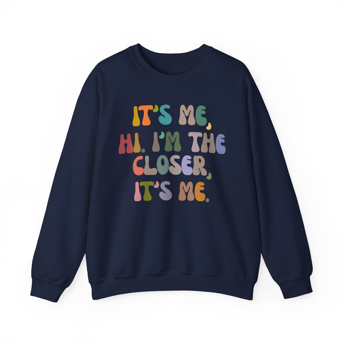 It's Me Hi I'm The Closer It's Me Sweatshirt, Real Estate Closer Sweatshirt, Real Estate Professional Sweatshirt, Real Estate Agent, S1486