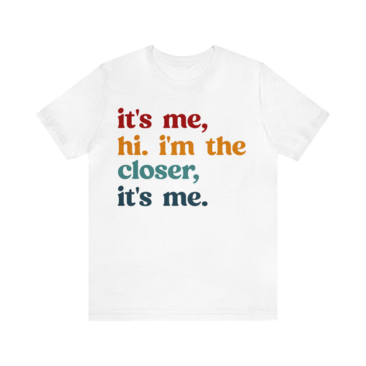 It's Me Hi I'm The Closer It's Me Shirt, Real Estate Closer Shirt, Real Estate Professional Shirt, Real Estate Agent Shirt, T1487