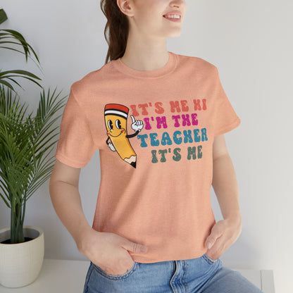 Its Me Hi Im the Teacher Its Me T-Shirt, Funny Trending Teacher Shirt, Teacher Gift Shirts For Teachers Funny Sayings Shirt, T539