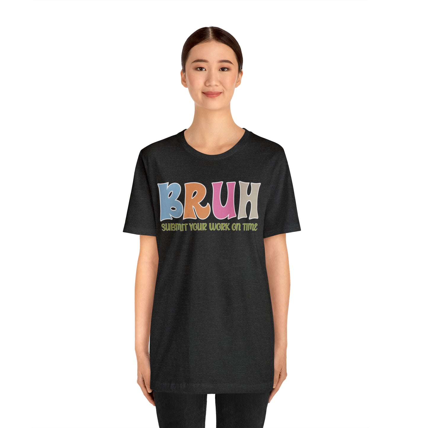 Cool Teacher Shirt, bruh submit your work on time, Bruh Shirt Gift For Teachers, Sarcastic Teacher Tee, Bruh Teacher Tee, T391