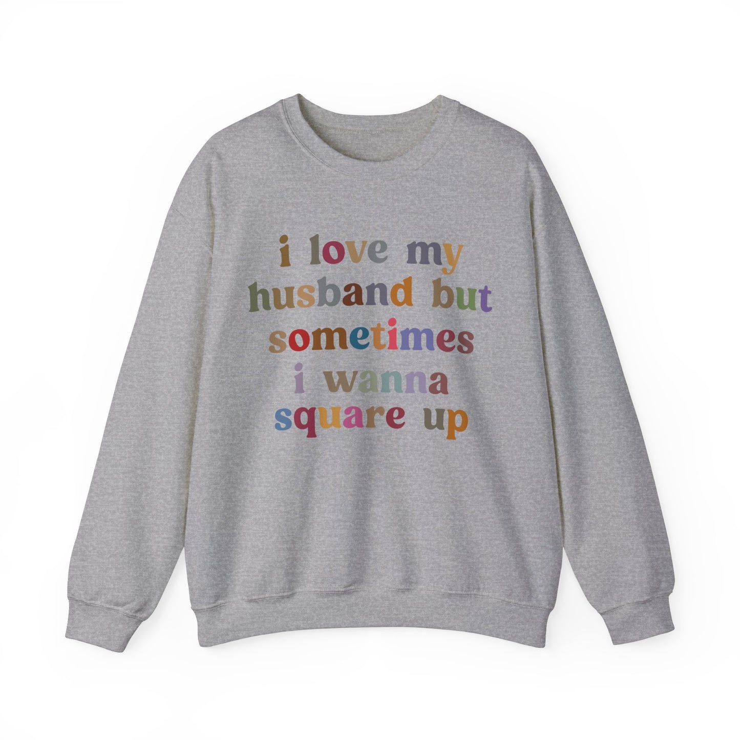 I Love My Husband But Sometimes I Wanna Square Up Sweatshirt, Wife Life Sweatshirt, Sweatshirt for Wife, Funny Sweatshirt for Wife, S1140