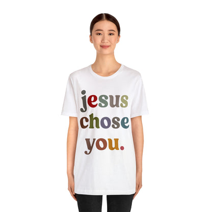 Jesus Chose You Shirt, Religious Women Shirt, Shirt for Mom, Christian Shirt for Mom, Jesus Lover Shirt, Godly Woman Shirt, T1230