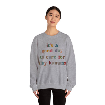 It's A Good Day To Care For Tiny Humans Sweatshirt, Nurse Appreciation Sweatshirt, Neonatal Intensive Care Unit Sweatshirt, S1295