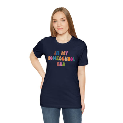 In My Homeschool Era Shirt, Homeschool Teacher Shirt, Homeschool Mama Shirt, Back to School Shirt, Teacher Appreciation, Mom Shirt, T743