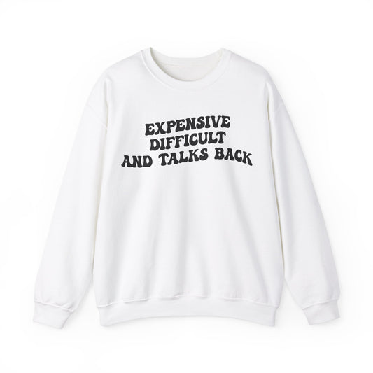 Expensive Difficult And Talks Back Sweatshirt, Funny Sarcastic Wife Sweatshirt, Spoiled Daughter Sweatshirt Funny Daughter Sweatshirt, S1507