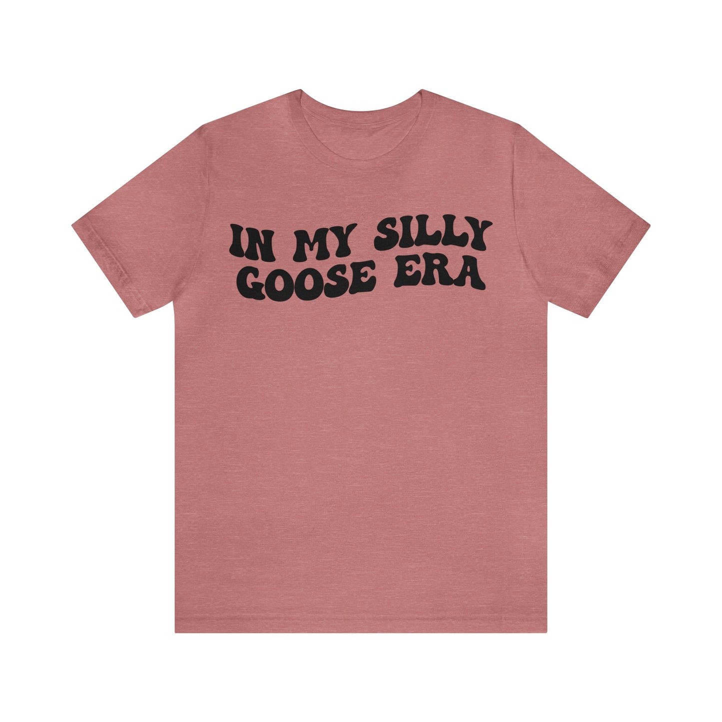 In My Silly Goose Era Shirt, Funny Shirt for Women, Gift for Silly Women Funny Goose Shirt, Silly Goose University Shirt, T1454