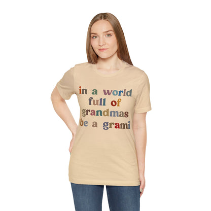 In A World Full Of Grandmas Be A Grami Shirt, Glamorous Grami Shirt, Mother's Day Gift, Favorite Granny Shirt, Cool Grami Shirt, T1203