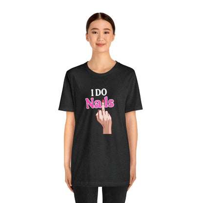 I do nails, Nail tech shirt, Gift for nail tech, Cute Nail Tech Shirt, Women's Shirt, Gift For Manicurist, T458