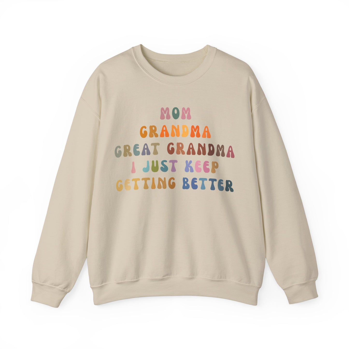 Mom Grandma Great Grandma I Just Keep Getting Better Sweatshirt, Cool Great Grandmas Club Sweatshirt, Best Grandma Sweatshirt, S1264