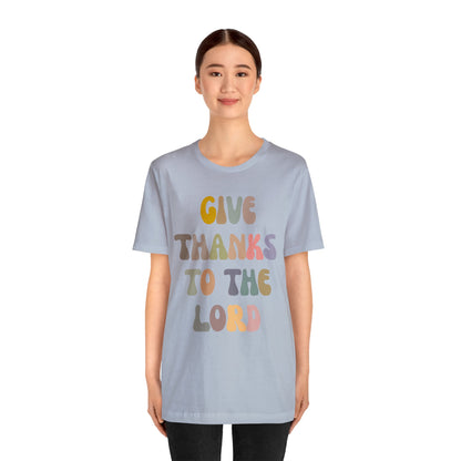 Give Thanks To The Lord Shirt, Jesus Lover Shirt, Godly Woman Shirt, Christian Shirt for Mom, Religious Mom Shirt, Shirt for Women, T1321