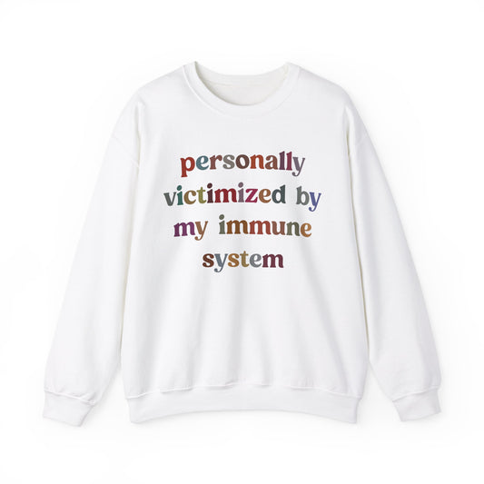 Personally Victimized By My Immune System Sweatshirt, Autoimmune Disease Awareness Sweatshirt, Shirt for Autoimmune Warriors, S1476