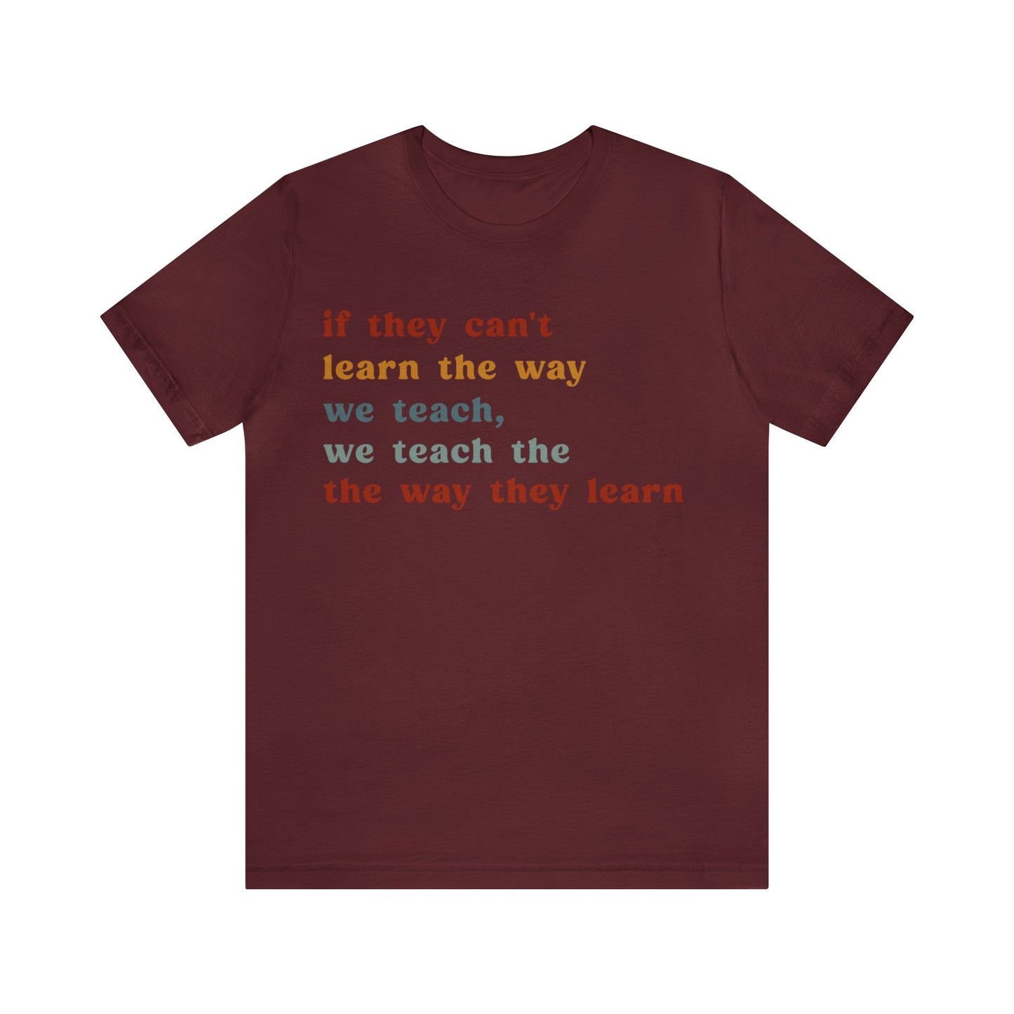 If They Can't Learn The Way We Teach, We Teach The Way They Learn Shirt, ABA Therapist Shirt, ABA Shirt, Behavior Specialist Shirt, T1155