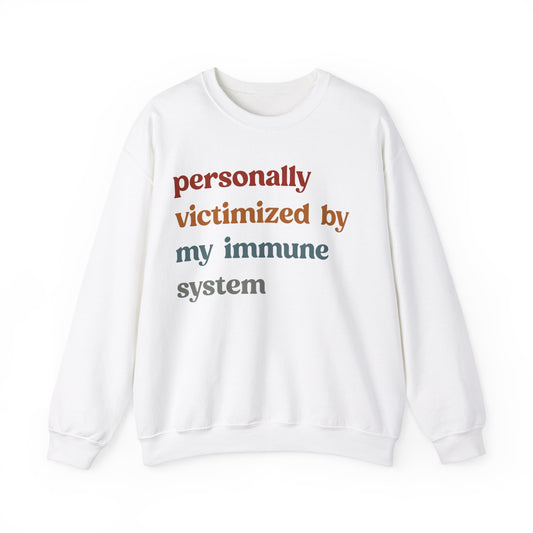 Personally Victimized By My Immune System Sweatshirt, Autoimmune Disease Awareness Sweatshirt, Shirt for Autoimmune Warriors, S1475