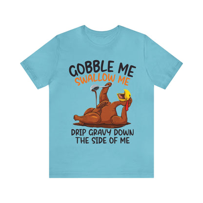 Gobble Me Swallow Me Shirt, Gobble Turkey Shirt, Thanksgiving Dinner Shirt, Family Thanksgiving Shirt, Thanksgiving Turkey Shirt, T863