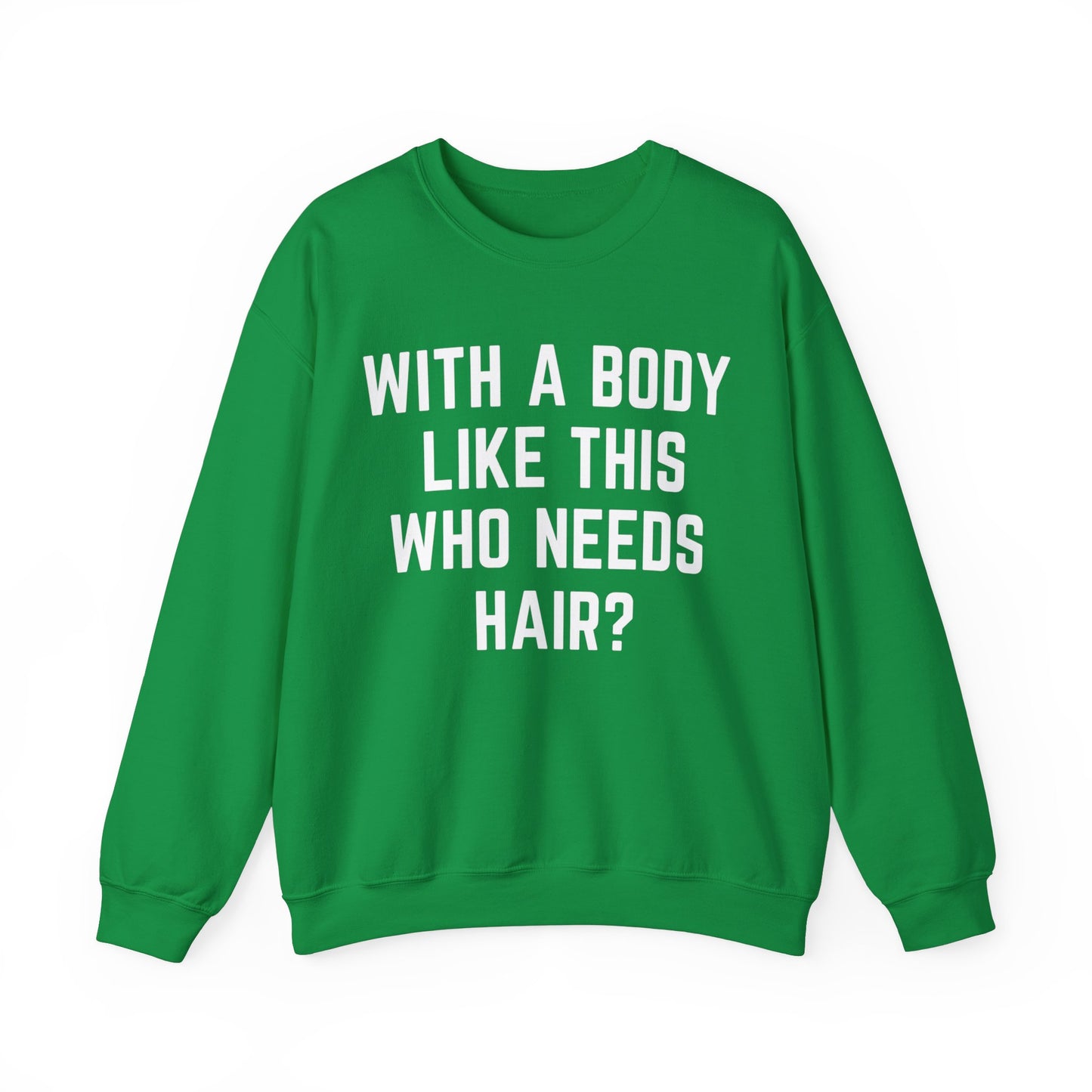 With a Body Like This Who Needs Hair Sweatshirt, Funny Shirt for Men for Fathers Day Gift, Husband Gift, Humor Sweatshirt, Dad Gift, S1131