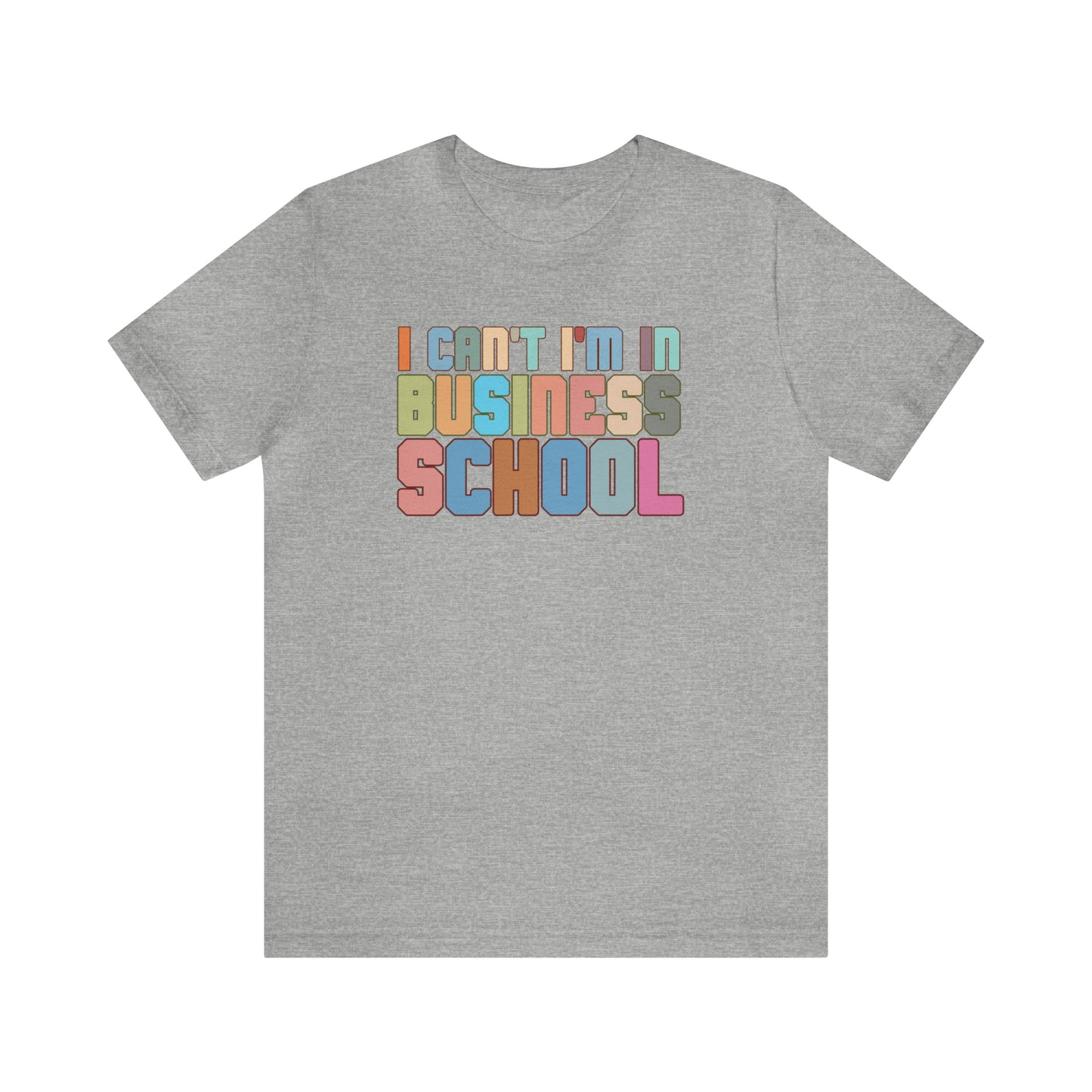 Business Management Shirt, I Can't I'm In Business School Shirt, Entrepreneur Shirt, T335