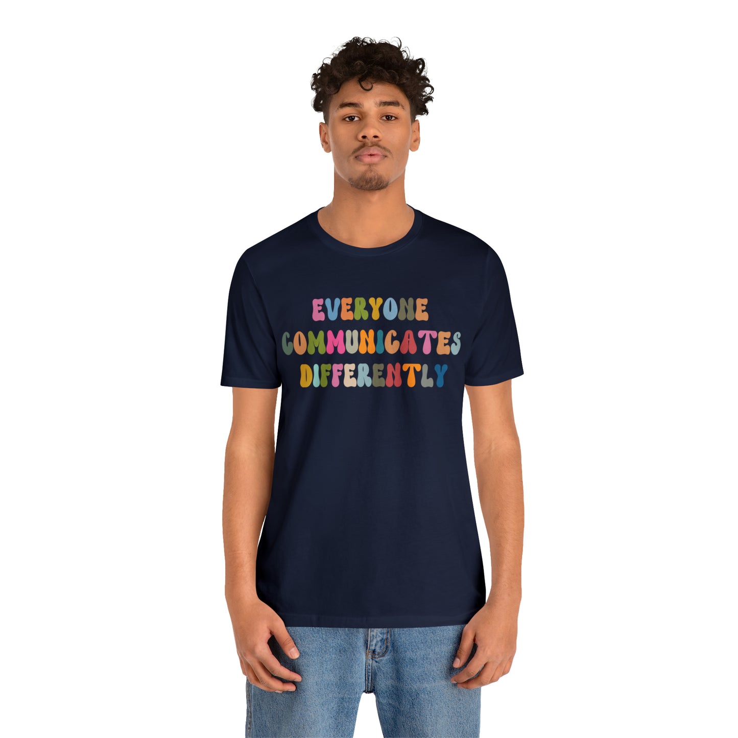 Everyone Communicates Differently Shirt, Special Education Teacher Shirt Inclusive Shirt, Autism Awareness Shirt, ADHD Shirt, T811