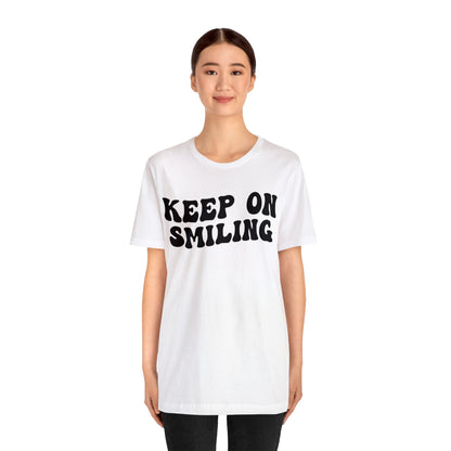 Keep On Smiling Shirt, Encouragement Shirt, Christian Mom Shirt, Positivity Shirt, Be Kind Shirt, Motivational Shirt, T1293