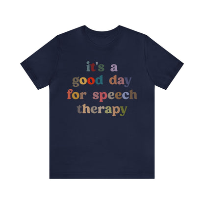 It's A Good Day For Speech Therapy Shirt, Speech Language Pathologist Shirt, Speech Therapist Shirt, Gift for Speech Therapists, T1248