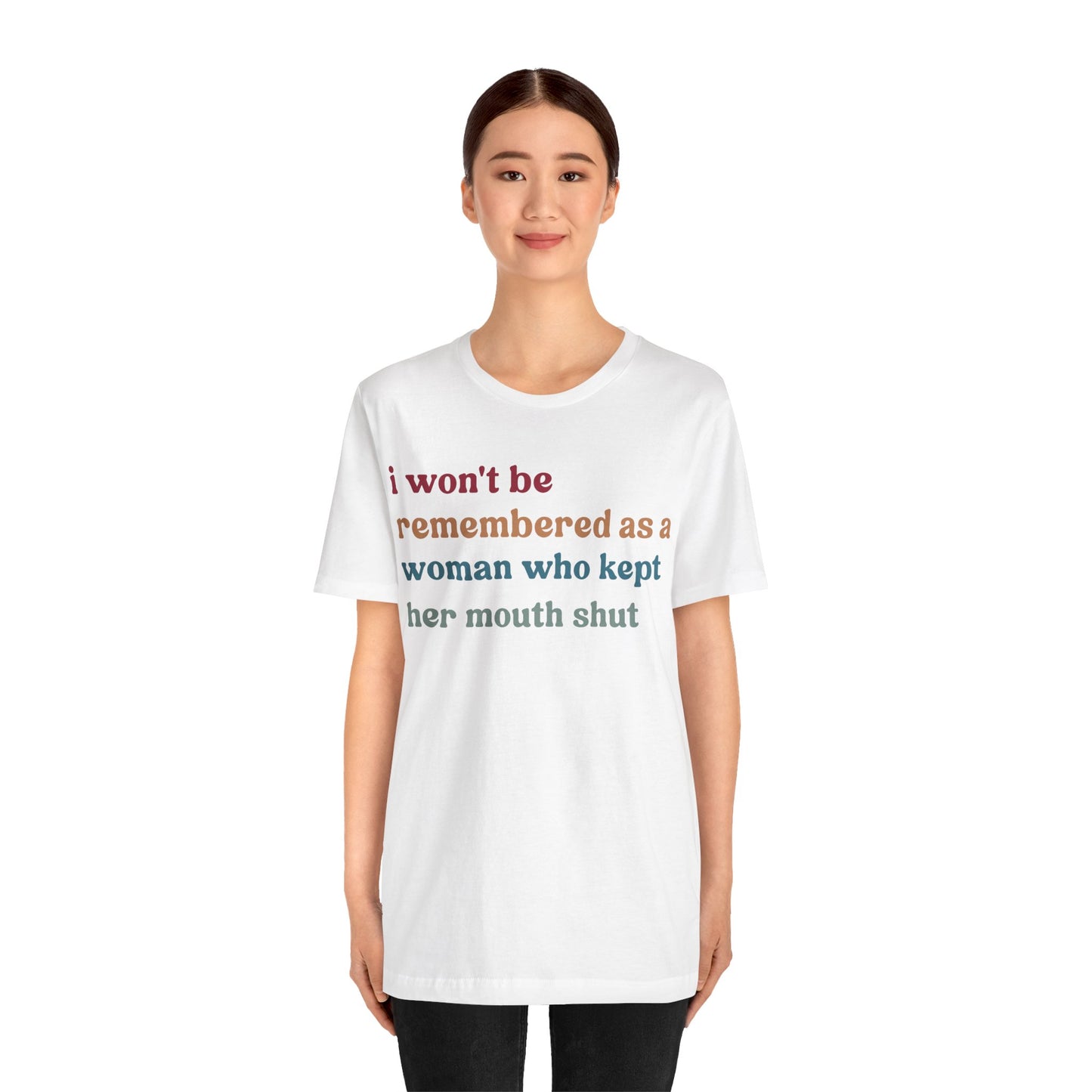 I Won't Be Remembered As A Woman Who Kept Her Mouth Shut Shirt, Feminist Shirt, Women Rights Equality, Women's Power Shirt, T1087