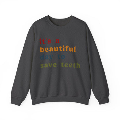 It's A Beautiful Day To Save Teeth Sweatshirt, Dental Student Sweatshirt Orthodontist Sweatshirt, Doctor of Dental Surgery Sweatshirt, S1259